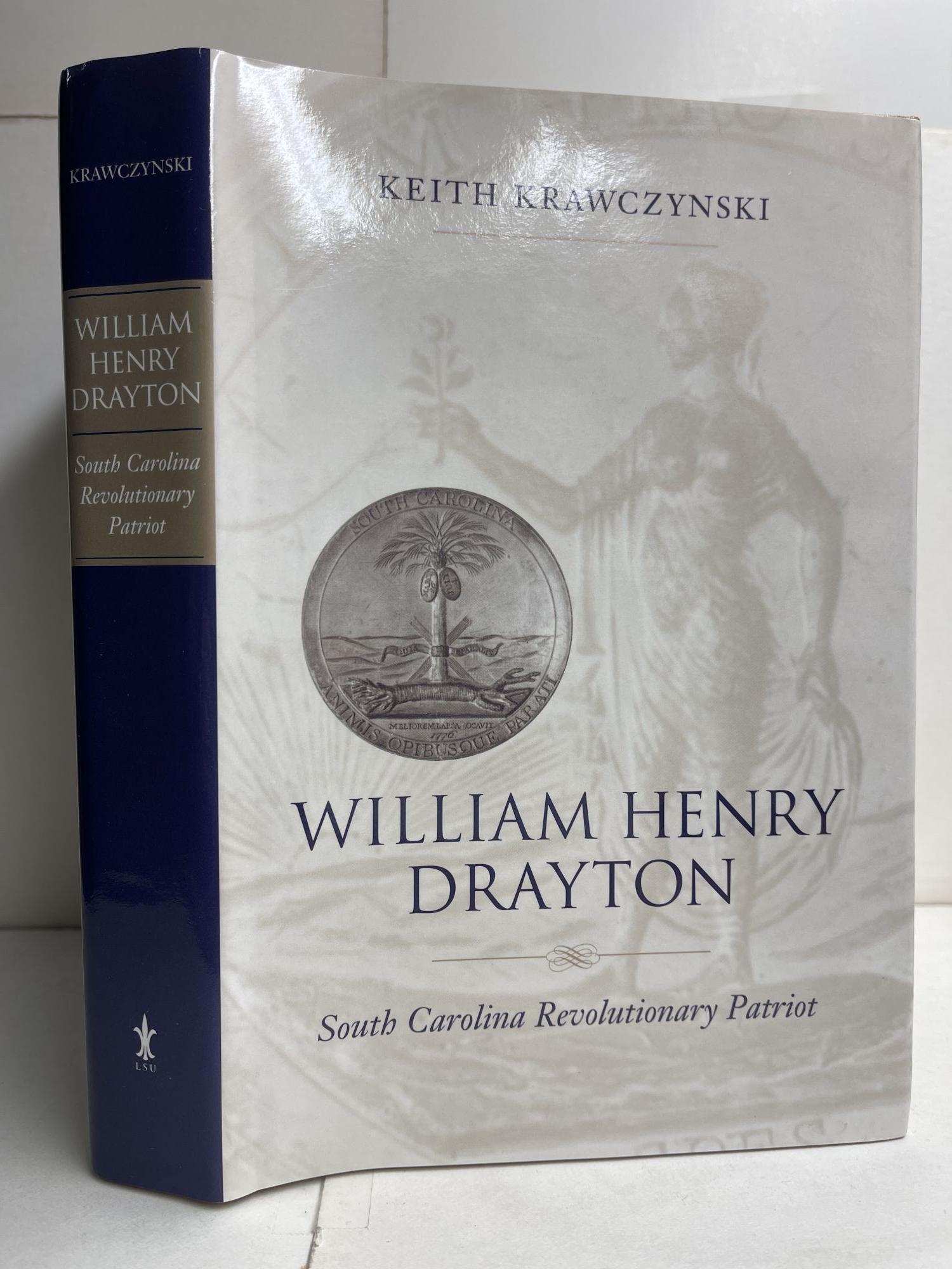 William Henry Drayton: South Carolina Revolutionary Patriot Southern ...