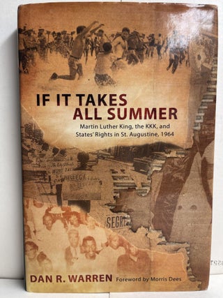 Item #85678 If It Takes All Summer: Martin Luther King, the KKK, and States' Rights in St....