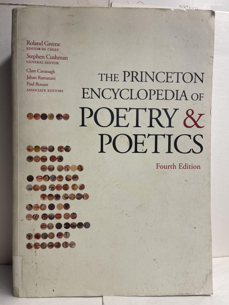 Item #85713 The Princeton Encyclopedia of Poetry and Poetics: Fourth Edition. Roland Greene, Stephen Cushman, Clare Cavanagh, Jahan Ramazani, Paul Rouzer.