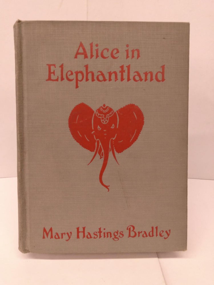 Item #85742 Alice in Elephantland. Mary Hastings Bradley.