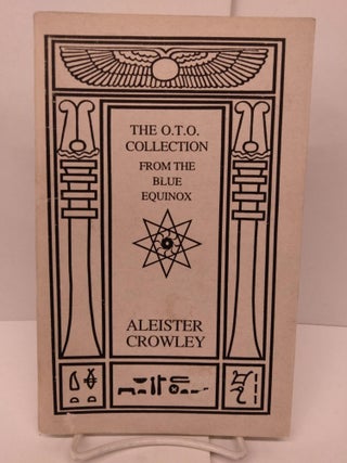 Item #85744 The O.T.O. Collection from the Blue Equinox. Aleister Crowley