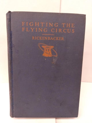 Item #85759 Fighting the Flying Circus. Capt. Edward V. Rickenbacker