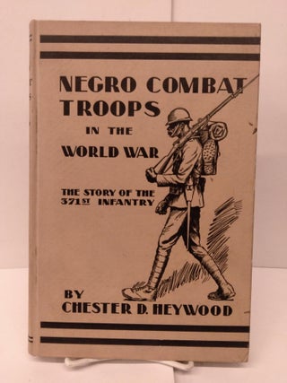 Item #85762 Negro Combat Troops in the World War: The Story of the 371st Infantry. Chester Dodd...