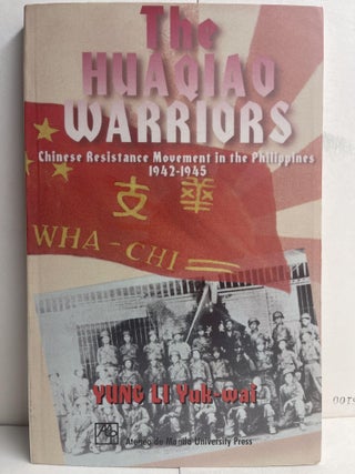 Item #85817 The Huaqiao warriors: Chinese Resistance Movement in the Philippines, 1942-1945....
