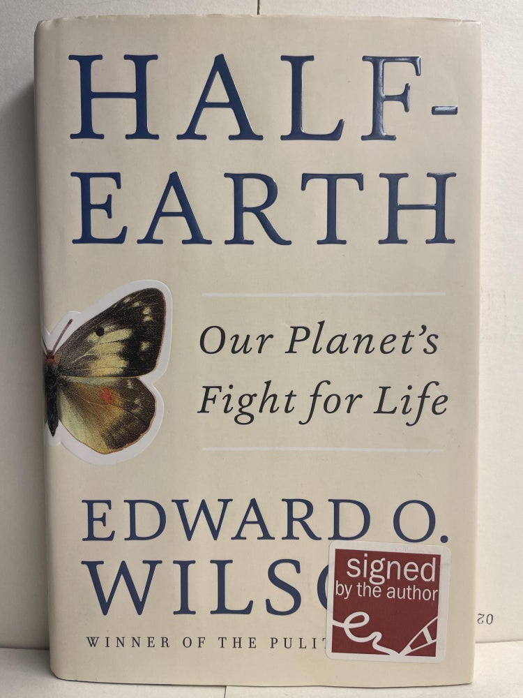 Item #85826 Half-Earth: Our Planet's Fight for Life. Edward O. Wilson.