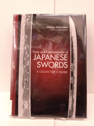 Item #85874 Facts and Fundamentals of Japanese Swords: A Collector's Guide. Nobuo Nakahara, Paul...