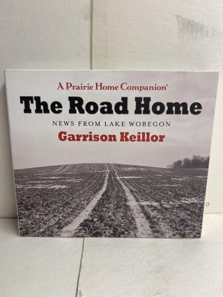 Item #85895 The Road Home: News From Lake Wobegon. Garrison Keillor