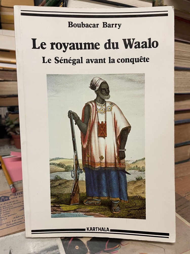 Item #85968 Le Royaume du Waalo: Le Sénégal avant la Conquête. Boubacar Barry.
