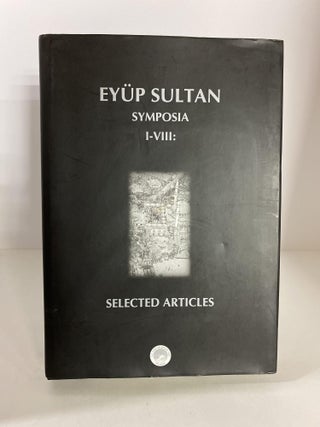 Item #86010 Eyüp Sultan Symposia I-VIII: Selected Articles