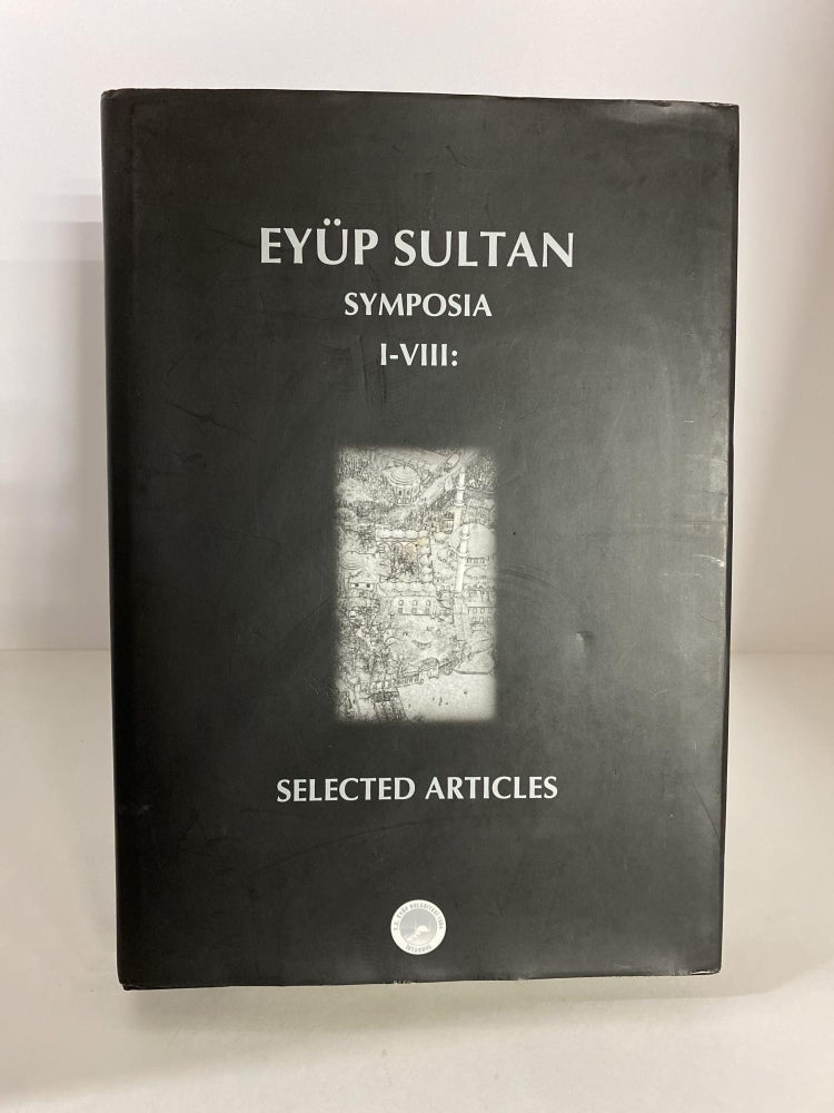 Item #86010 Eyüp Sultan Symposia I-VIII: Selected Articles.