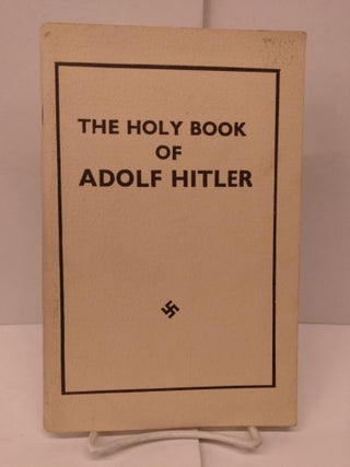 Item #86029 The Holy Book of Adolf Hitler. James Larratt Battersby