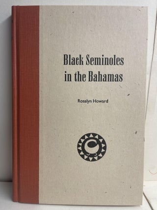 Item #86091 Black Seminoles in the Bahamas. Rosalyn Howard