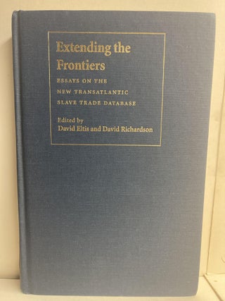 Item #86092 Extending the Frontiers: Essays on the New Transatlantic Slave Trade Database. David...