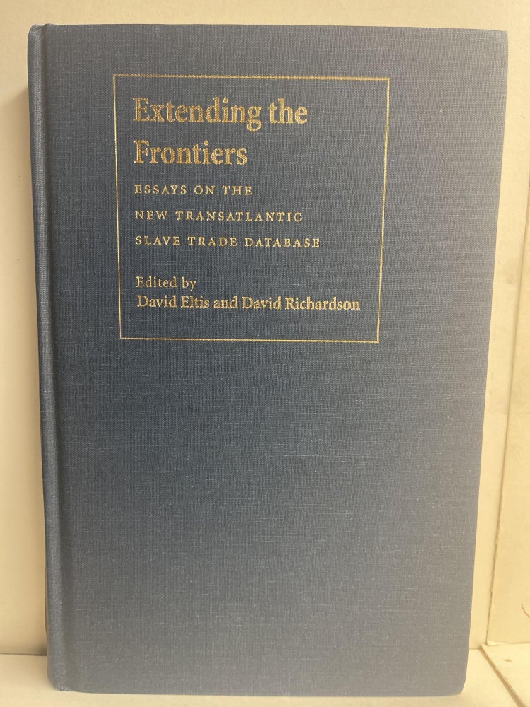 Item #86092 Extending the Frontiers: Essays on the New Transatlantic Slave Trade Database. David Eltis, David Richardson.