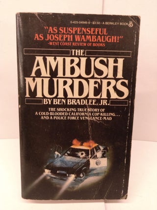 Item #86123 The Ambush Murders: A True Account of the Killing of Two California Policemen. Ben Jr...