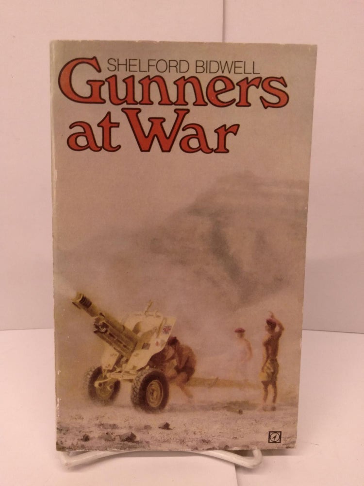 Item #86140 Gunners at War: A Tactical Study of the Royal Artillery in the Twentieth Century. Shelford Bidwell.