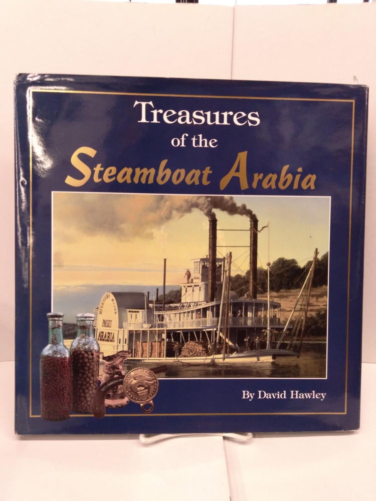 Item #86167 The Treasures of the Steamboat Arabia. David Hawley.
