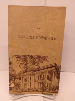 Item #86186 The Carolina Housewife. Anna Wells Rutledge, Lady of Charleston
