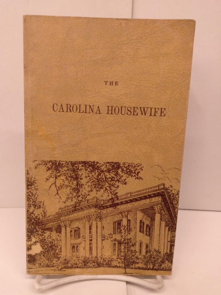 Item #86186 The Carolina Housewife. Anna Wells Rutledge, Lady of Charleston.
