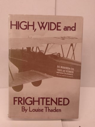 Item #86200 High, Wide and Frightened. Louise Thaden