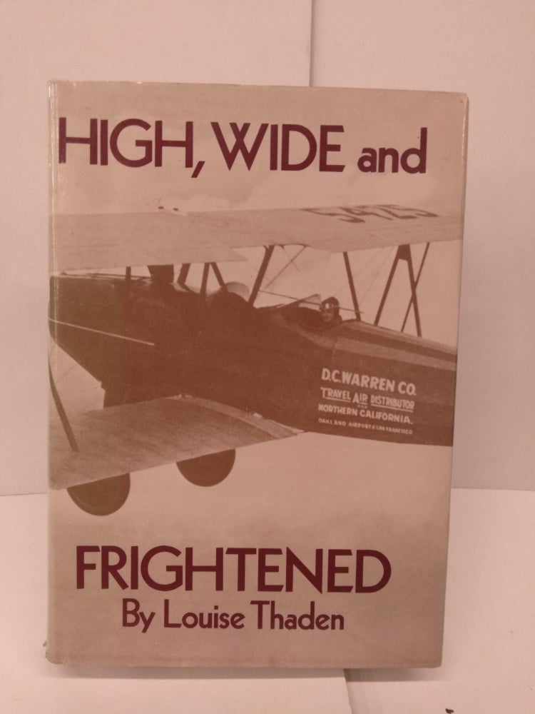 Item #86200 High, Wide and Frightened. Louise Thaden.