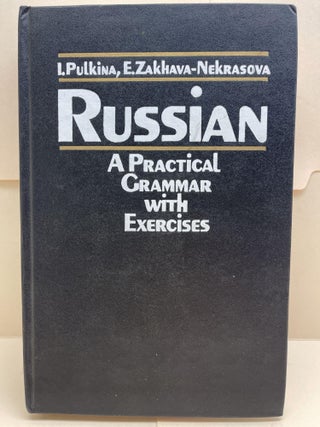 Item #86256 Russian: A Practical Grammar with Exercises. I. Pulkina, E. Zakhava-Nekrasova