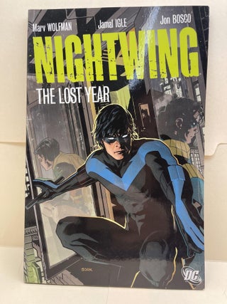 Item #86284 Nightwing: The Lost Year. Marv Wolfman, Marc Andreyko, Joe Bennett