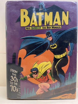 Item #86305 Batman with Robin the Boy Wonder: From the 30's to the 70's. E. Nelson Bridwell