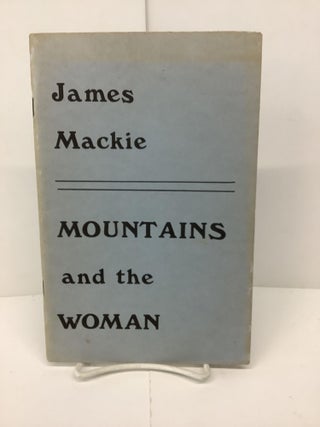 Item #86310 Mountains and the Woman. James Mackie