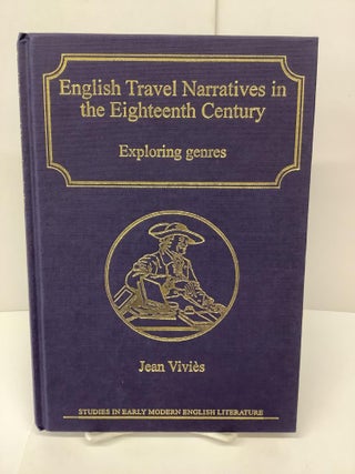 Item #86441 English Travel Narratives in the Eighteenth Century. Jean Vivies, Claire trans Davison