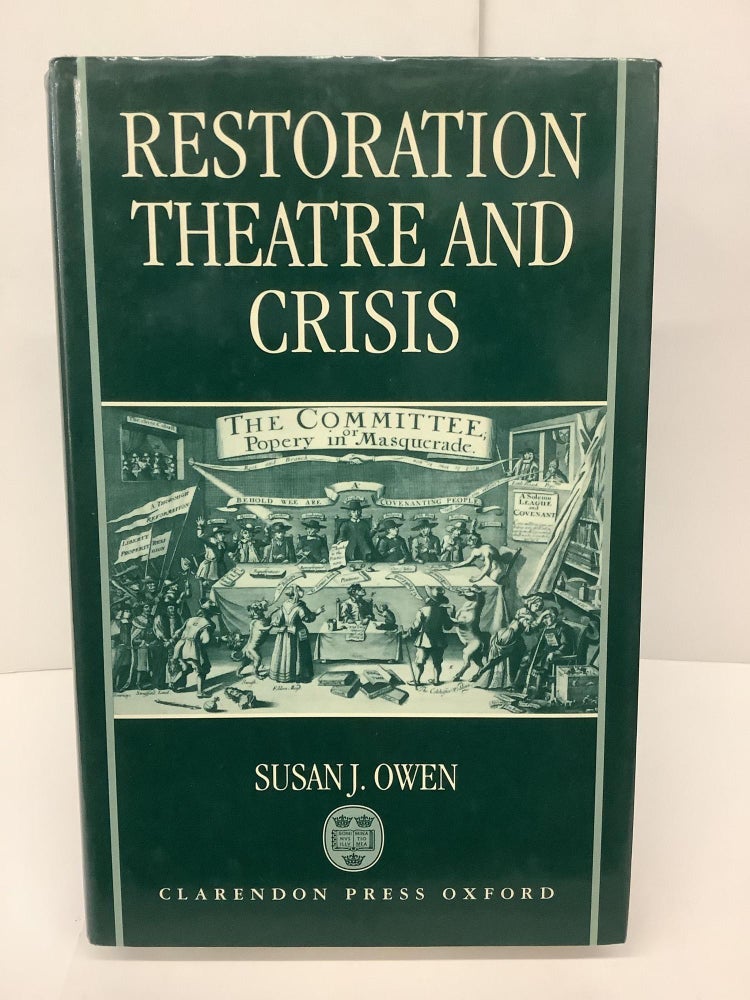 Item #86442 Restoration Theatre and Crisis. Susan J. Owen.