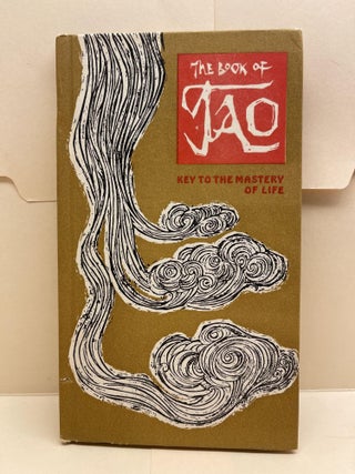 Item #86448 The Book of Tao: Key to the Mastery of Life. Frank J. MacHovec
