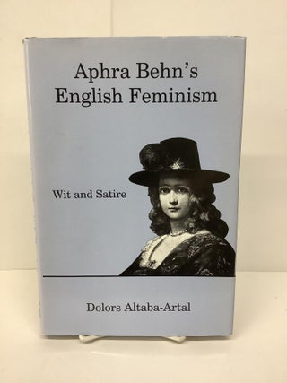 Item #86462 Aphra Behn's English Feminism: Wit and Satire. Dolors Altaba-Artal