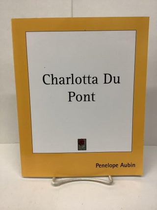 Item #86463 Charlotta Du Pont. Penelope Aubin