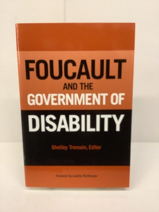 Item #86467 Foucault and the Government of Disability. Shelley Tremain
