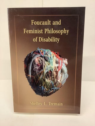 Item #86471 Foucault and Feminist Philosophy of Disability. Shelley Tremain