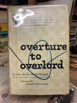Item #86476 Overture to Overload. Sir Frederick Morgan