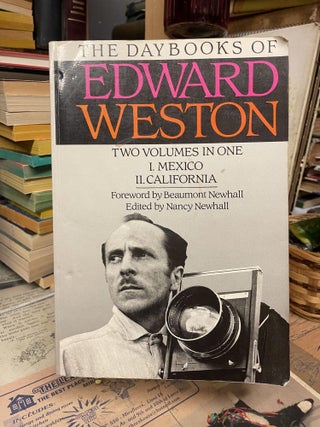 Item #86481 The Daybooks of Edward Weston, Two Volumes in One I. Mexico II. California. Nancy...