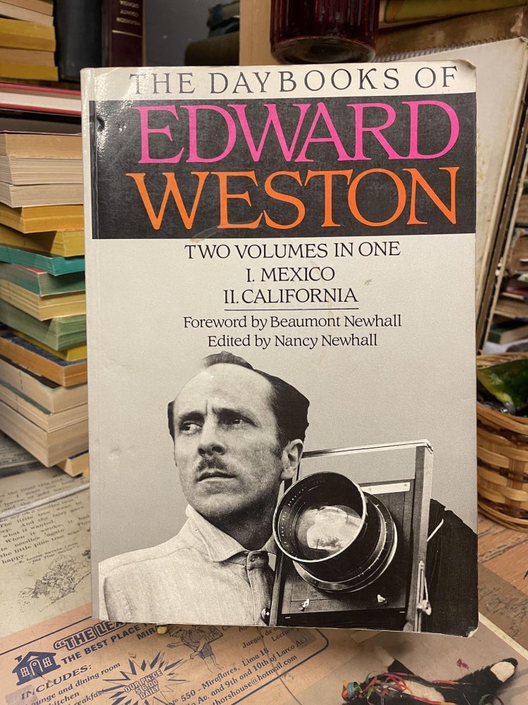 Item #86481 The Daybooks of Edward Weston, Two Volumes in One I. Mexico II. California. Nancy Newhall, Edward Weston, edited.