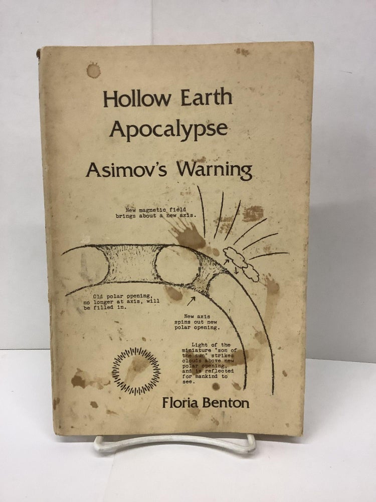 Item #86496 Hollow Earth Apocalypse, Asimov's Warning. Floria Benton.