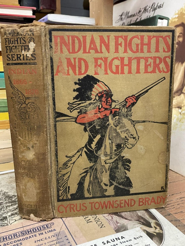 Item #86501 Indian Fights and Fighters: The Soldier and the Sioux (American Fights and Fighter Series). Cyrus Townsend Brady.