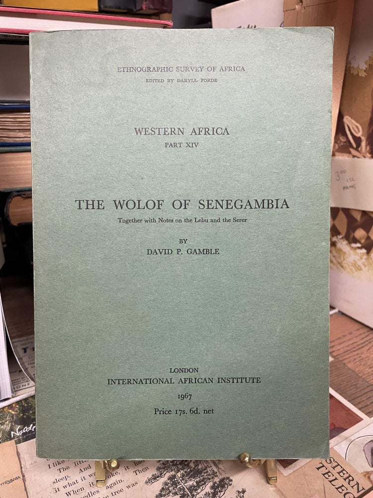 Item #86565 The Wolof of Senegambia (Ethnographic Survey of Africa: Western Africa, Part XIV). David P. Gamble.