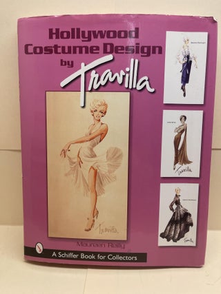 Item #86633 Hollywood Costume Design by Travilla (A Schiffer Book for Collectors). Maureen E....