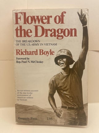 Item #86684 Flower of the Dragon: Breakdown of the United States Army in Vietnam. Richard Boyle