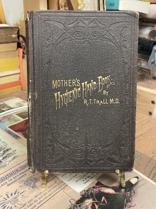 Item #86739 The Mother's Hygienic Hand-Book. R. T. Trall