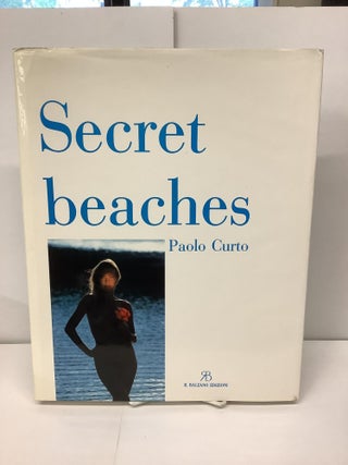 Item #86752 Secret Beaches. Paolo Curto