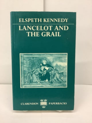 Item #86785 Lancelot and the Grail, A Study of the Prose Lancelot. Elspeth Kennedy