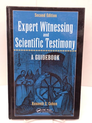 Item #86815 Expert Witnessing and Scientific Testimony: A Guidebook. Kenneth S. Cohen
