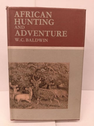 Item #86850 African Hunting and Adventure. W. C. Baldwin