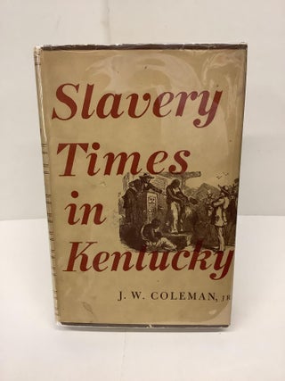 Item #86854 Slavery Times in Kentucky. J. W. Coleman